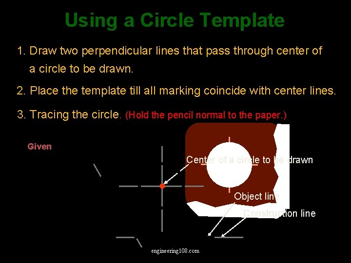 Using a Circle Template 1. Draw two perpendicular lines that pass through center of