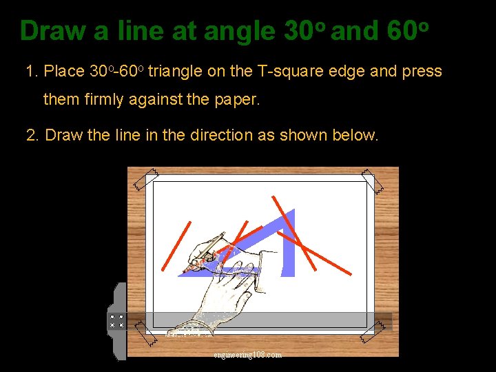 Draw a line at angle 30 o and 60 o 1. Place 30 o-60