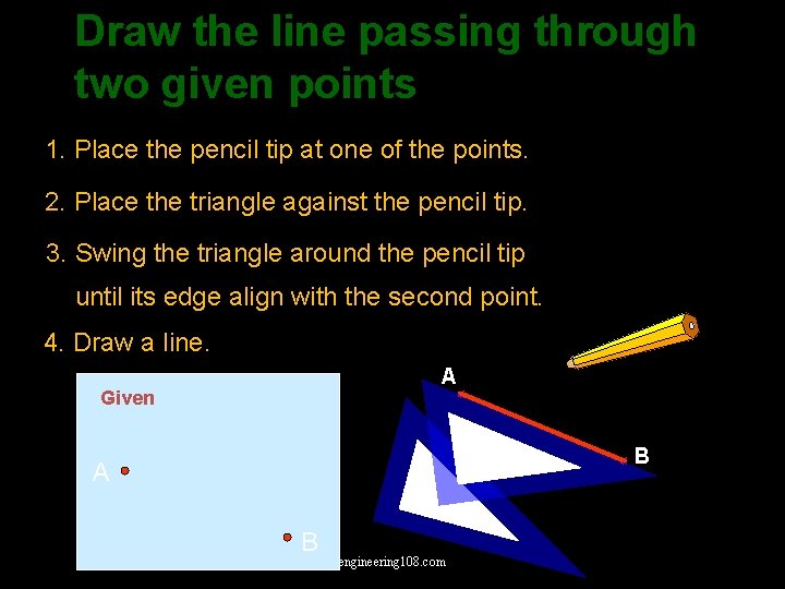 Draw the line passing through two given points 1. Place the pencil tip at