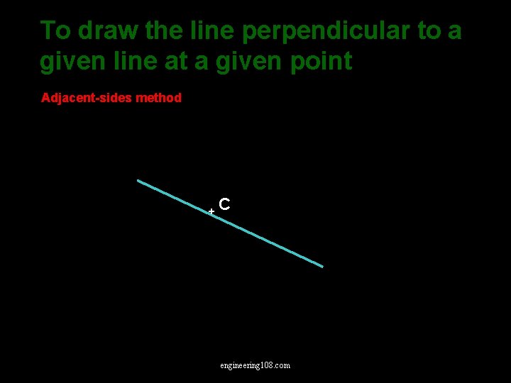 To draw the line perpendicular to a given line at a given point Adjacent-sides
