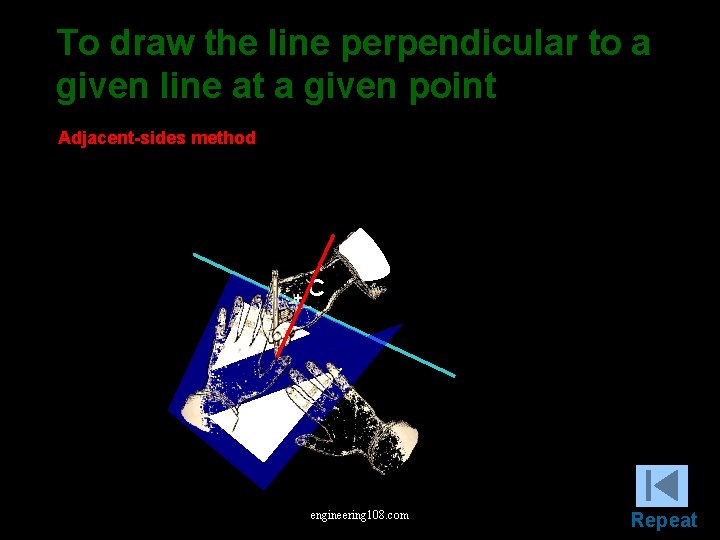 To draw the line perpendicular to a given line at a given point Adjacent-sides