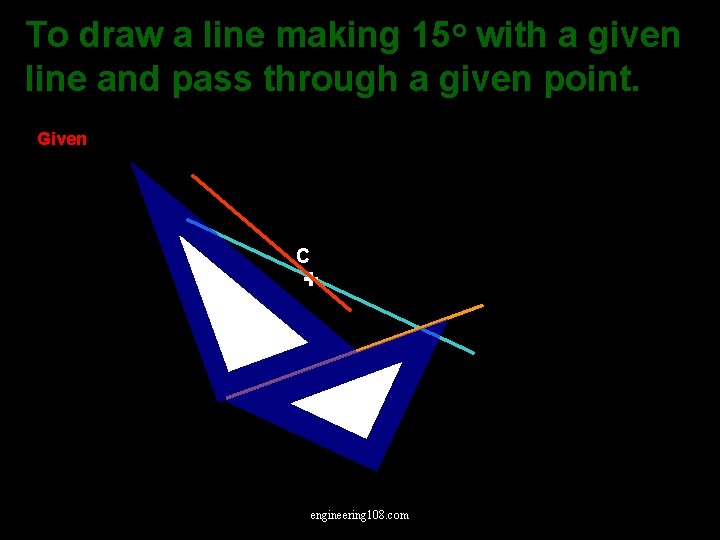 To draw a line making 15 o with a given line and pass through