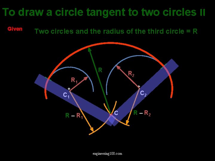 To draw a circle tangent to two circles II Given Two circles and the