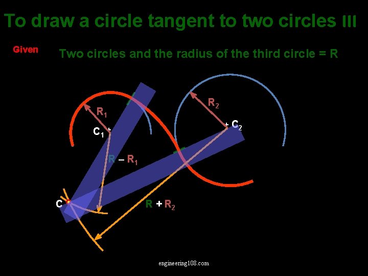 To draw a circle tangent to two circles III Given Two circles and the