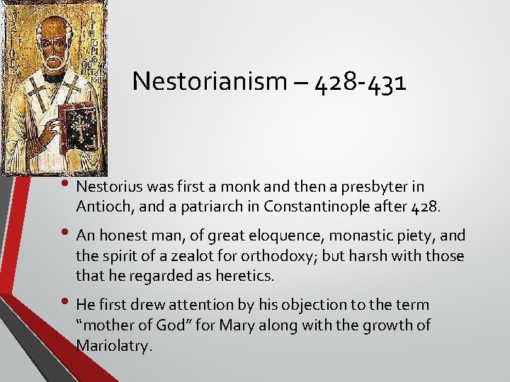 Nestorianism – 428 -431 • Nestorius was first a monk and then a presbyter Nestorianism – 428 -431 • Nestorius was first a monk and then a presbyter