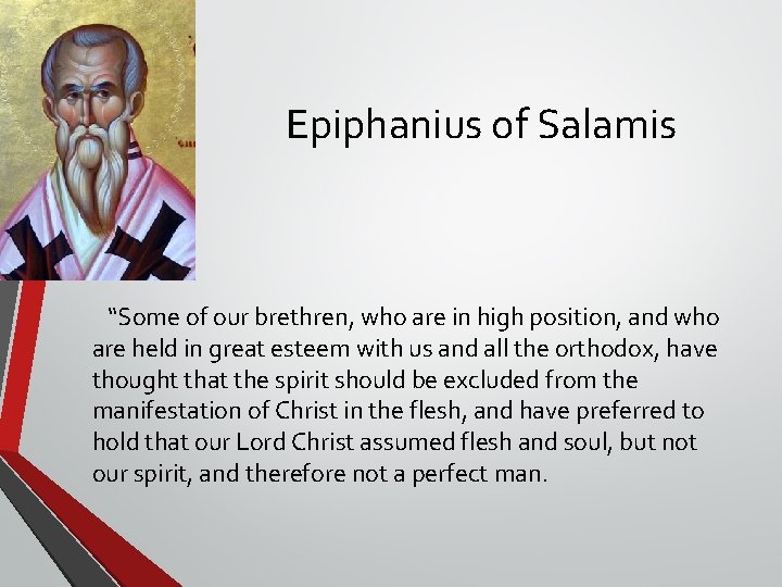 Epiphanius of Salamis “Some of our brethren, who are in high position, and who Epiphanius of Salamis “Some of our brethren, who are in high position, and who