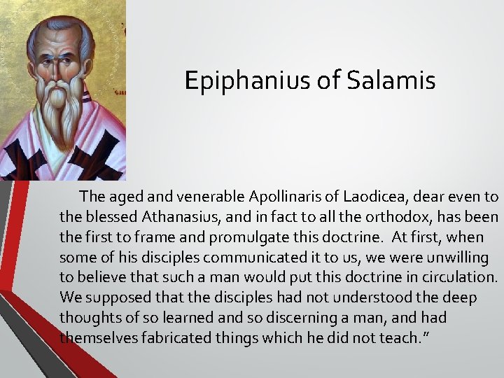 Epiphanius of Salamis The aged and venerable Apollinaris of Laodicea, dear even to the Epiphanius of Salamis The aged and venerable Apollinaris of Laodicea, dear even to the