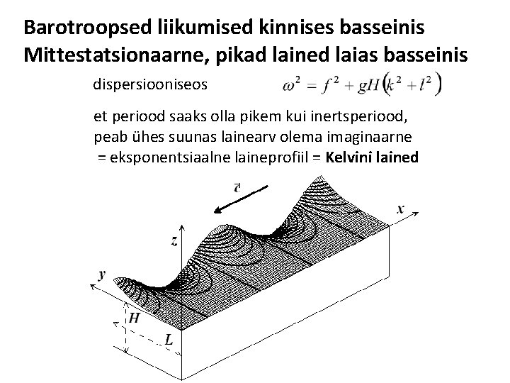 Barotroopsed liikumised kinnises basseinis Mittestatsionaarne, pikad lained laias basseinis dispersiooniseos et periood saaks olla