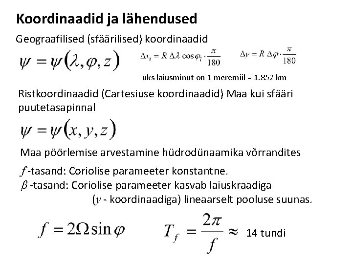 Koordinaadid ja lähendused Geograafilised (sfäärilised) koordinaadid üks laiusminut on 1 meremiil = 1. 852