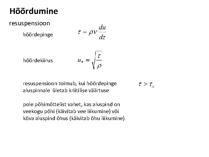 Hõõrdumine resuspensioon hõõrdepinge hõõrdekiirus resuspensioon toimub, kui hõõrdepinge aluspinnale ületab kriitilise väärtuse pole põhimõttelist