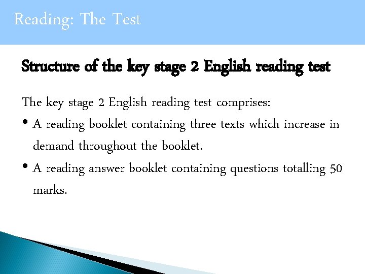 Reading: The Test Structure of the key stage 2 English reading test The key