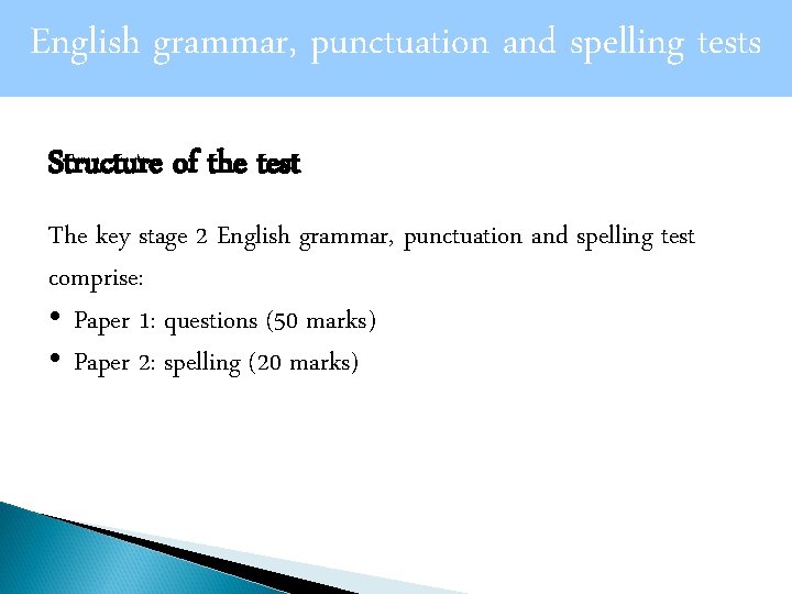 English grammar, punctuation and spelling tests Structure of the test The key stage 2