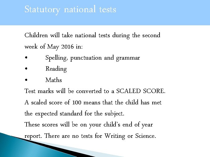 Statutory national tests Children will take national tests during the second week of May