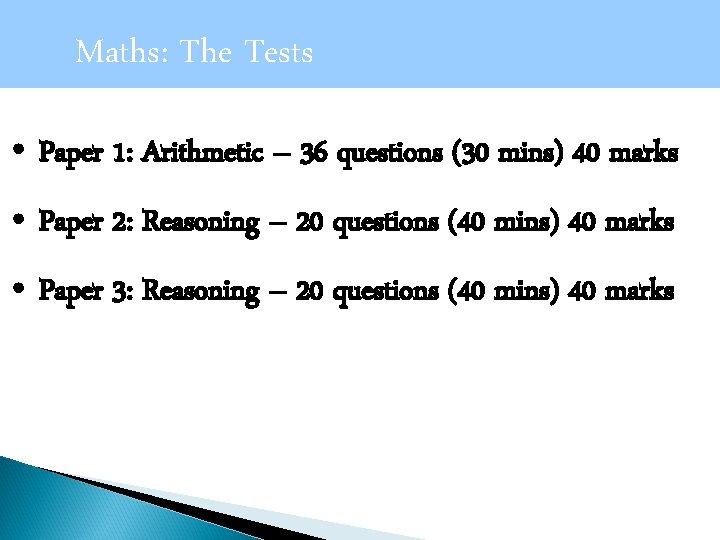 Tests and Tasks The Tests Maths: The Tests • Paper 1: Arithmetic – 36