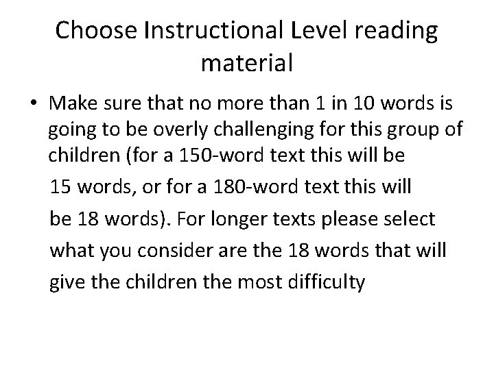 Choose Instructional Level reading material • Make sure that no more than 1 in