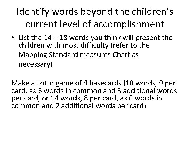 Identify words beyond the children’s current level of accomplishment • List the 14 –