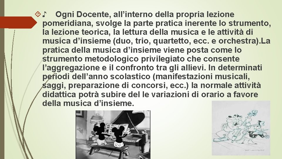  ♪ Ogni Docente, all’interno della propria lezione pomeridiana, svolge la parte pratica inerente