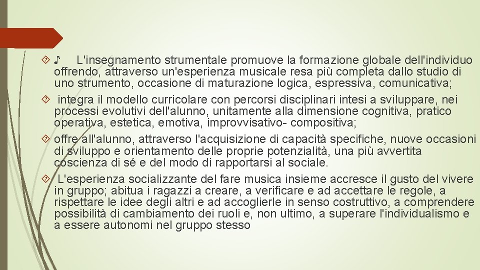  ♪ L'insegnamento strumentale promuove la formazione globale dell'individuo offrendo, attraverso un'esperienza musicale resa