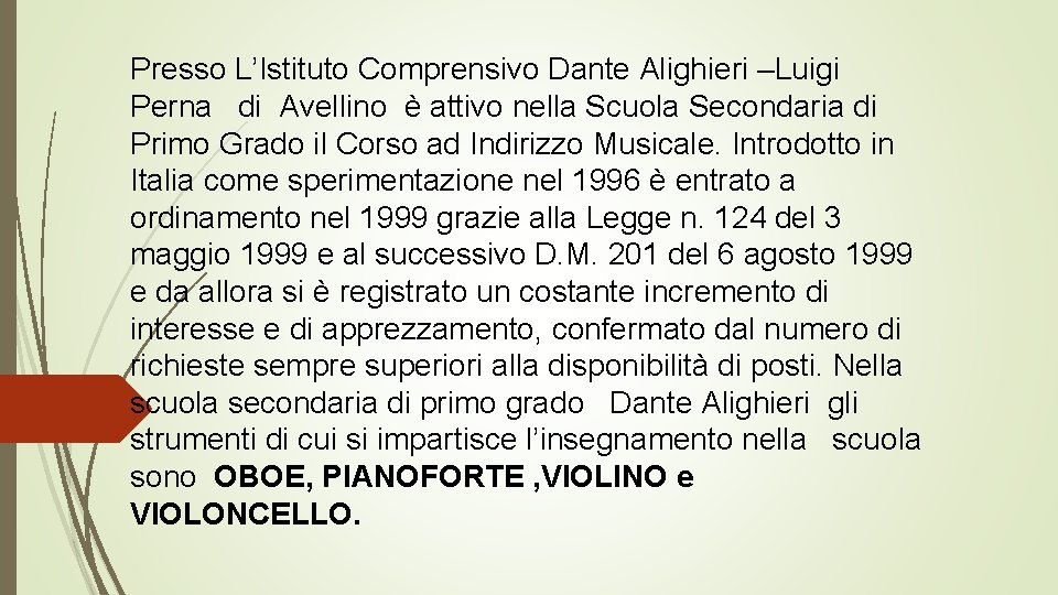 Presso L’Istituto Comprensivo Dante Alighieri –Luigi Perna di Avellino è attivo nella Scuola Secondaria