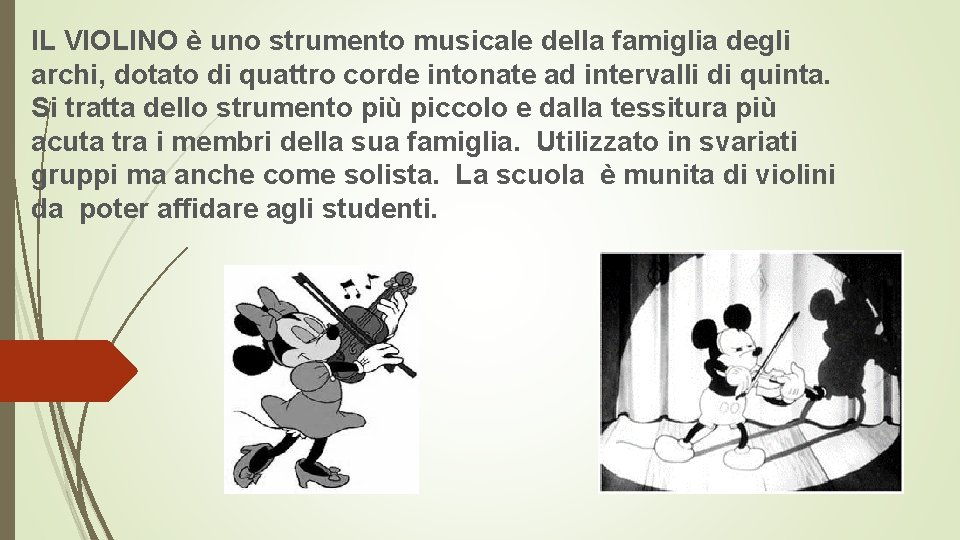 IL VIOLINO è uno strumento musicale della famiglia degli archi, dotato di quattro corde