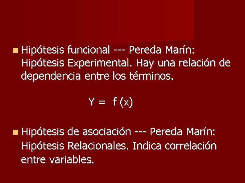 Hipótesis funcional --- Pereda Marín: Hipótesis Experimental. Hay una relación de dependencia entre Hipótesis funcional --- Pereda Marín: Hipótesis Experimental. Hay una relación de dependencia entre