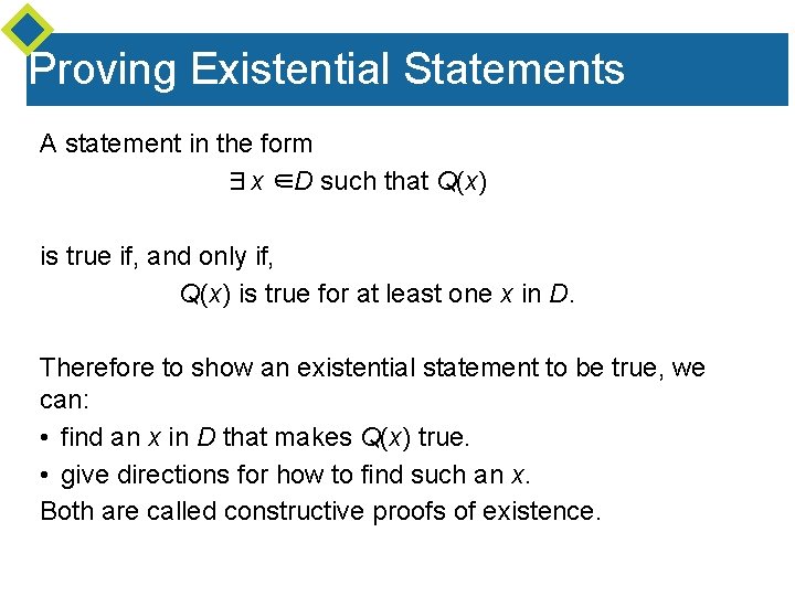 Proving Existential Statements A statement in the form ∃x ∈D such that Q(x) is Proving Existential Statements A statement in the form ∃x ∈D such that Q(x) is