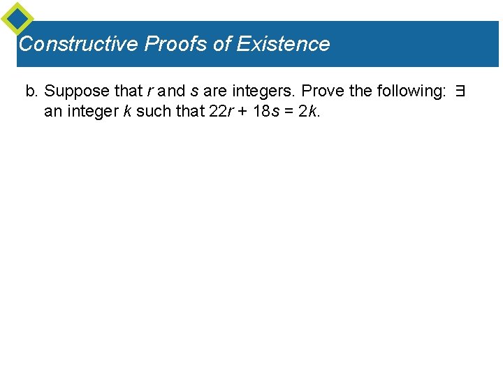 Constructive Proofs of Existence b. Suppose that r and s are integers. Prove the Constructive Proofs of Existence b. Suppose that r and s are integers. Prove the