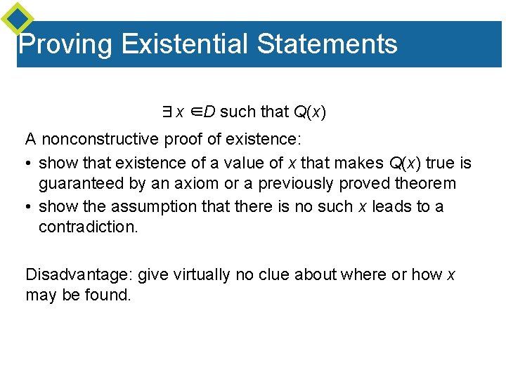 Proving Existential Statements ∃x ∈D such that Q(x) A nonconstructive proof of existence: • Proving Existential Statements ∃x ∈D such that Q(x) A nonconstructive proof of existence: •