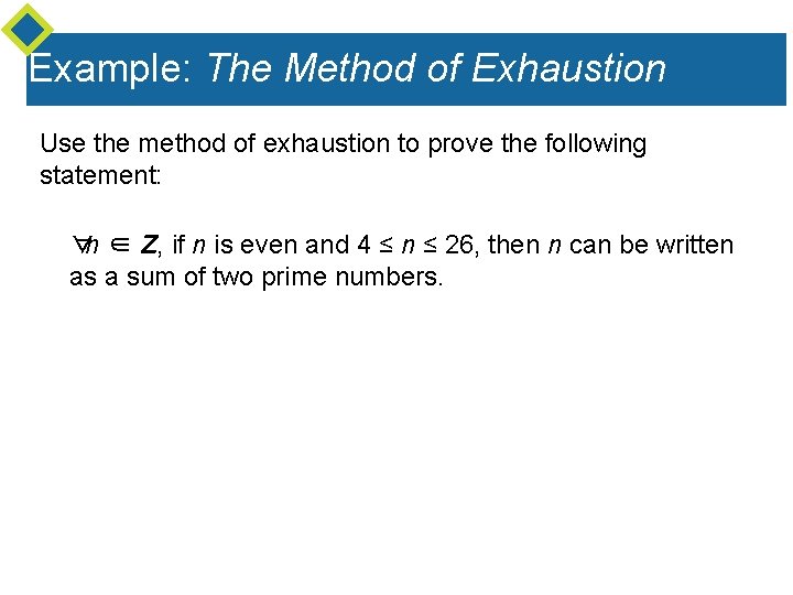 Example: The Method of Exhaustion Use the method of exhaustion to prove the following Example: The Method of Exhaustion Use the method of exhaustion to prove the following