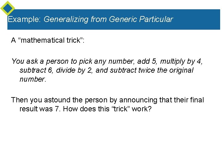 Example: Generalizing from Generic Particular A “mathematical trick”: You ask a person to pick Example: Generalizing from Generic Particular A “mathematical trick”: You ask a person to pick