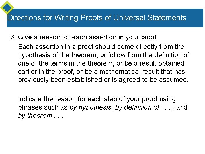 Directions for Writing Proofs of Universal Statements 6. Give a reason for each assertion Directions for Writing Proofs of Universal Statements 6. Give a reason for each assertion