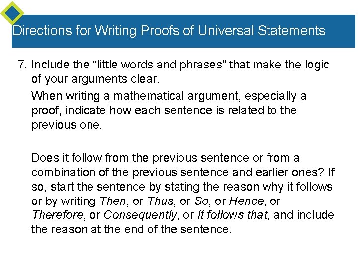 Directions for Writing Proofs of Universal Statements 7. Include the “little words and phrases” Directions for Writing Proofs of Universal Statements 7. Include the “little words and phrases”