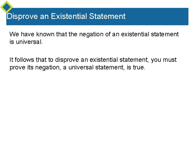 Disprove an Existential Statement We have known that the negation of an existential statement Disprove an Existential Statement We have known that the negation of an existential statement