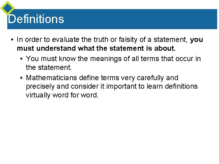 Definitions • In order to evaluate the truth or falsity of a statement, you Definitions • In order to evaluate the truth or falsity of a statement, you