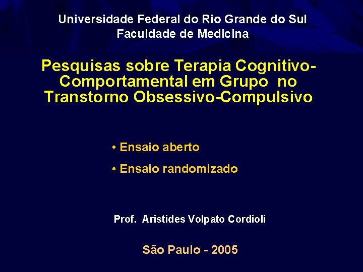 Universidade Federal do Rio Grande do Sul Faculdade de Medicina Pesquisas sobre Terapia Cognitivo.