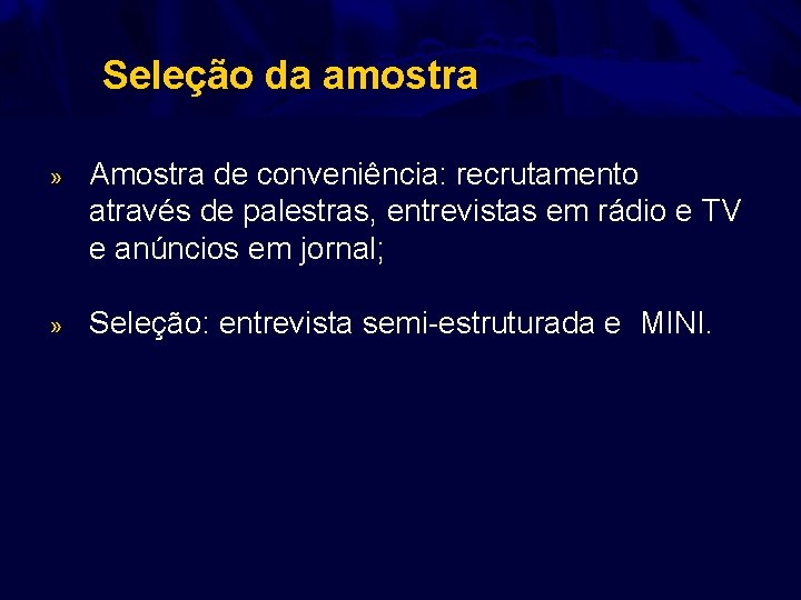 Seleção da amostra » Amostra de conveniência: recrutamento através de palestras, entrevistas em rádio