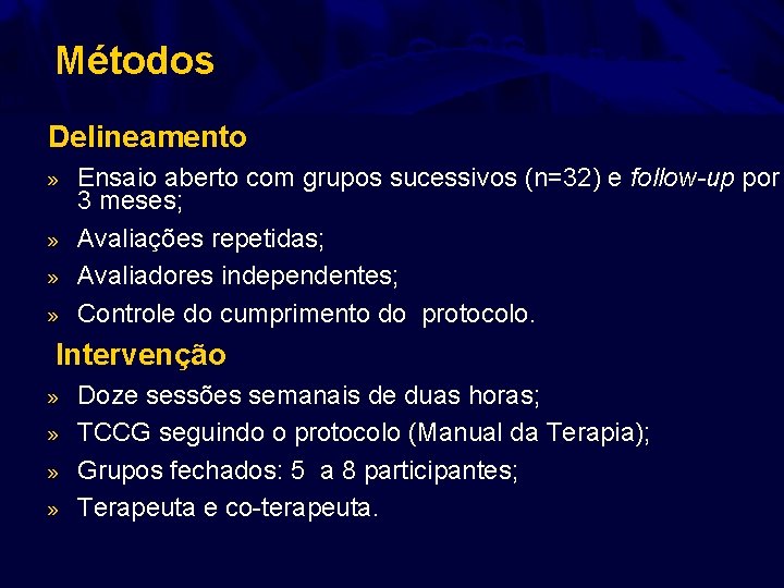 Métodos Delineamento » » Ensaio aberto com grupos sucessivos (n=32) e follow-up por 3