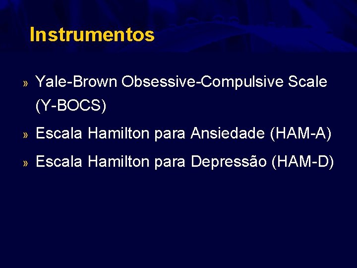 Instrumentos » Yale-Brown Obsessive-Compulsive Scale (Y-BOCS) » Escala Hamilton para Ansiedade (HAM-A) » Escala