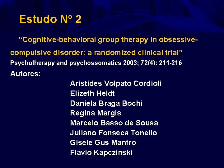 Estudo Nº 2 “Cognitive-behavioral group therapy in obsessivecompulsive disorder: a randomized clinical trial” Psychotherapy