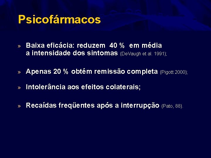 Psicofármacos » Baixa eficácia: reduzem 40 % em média a intensidade dos sintomas (De.