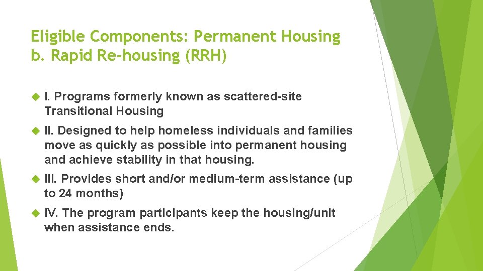 Eligible Components: Permanent Housing b. Rapid Re-housing (RRH) I. Programs formerly known as scattered-site