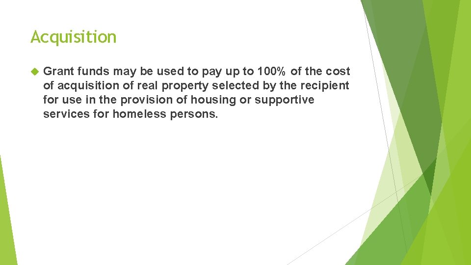 Acquisition Grant funds may be used to pay up to 100% of the cost