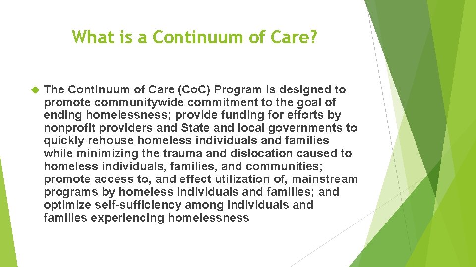 What is a Continuum of Care? The Continuum of Care (Co. C) Program is