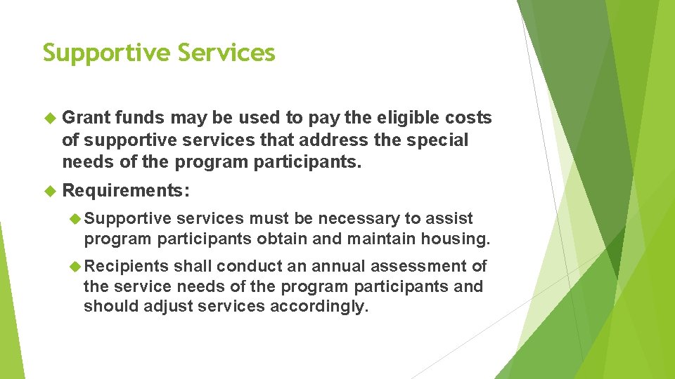 Supportive Services Grant funds may be used to pay the eligible costs of supportive