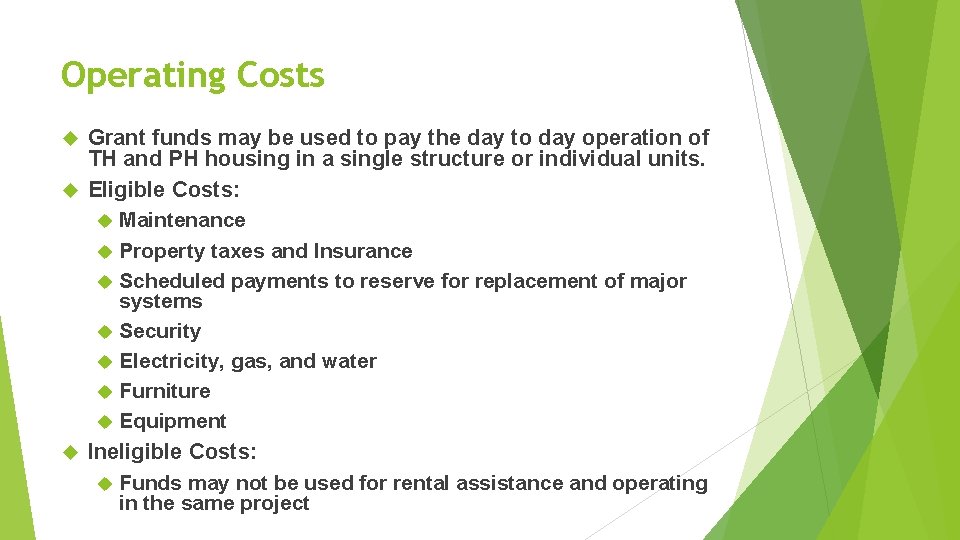 Operating Costs Grant funds may be used to pay the day to day operation
