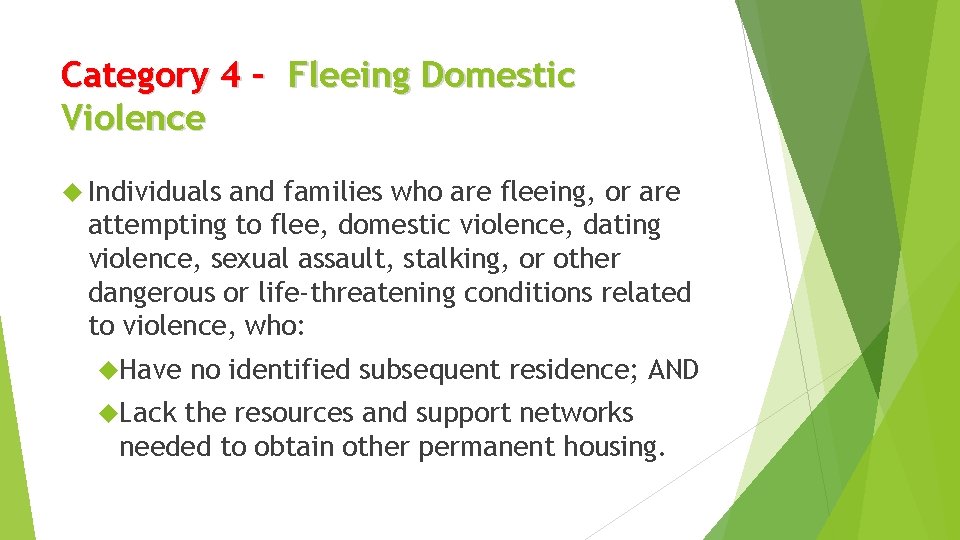Category 4 – Fleeing Domestic Violence Individuals and families who are fleeing, or are