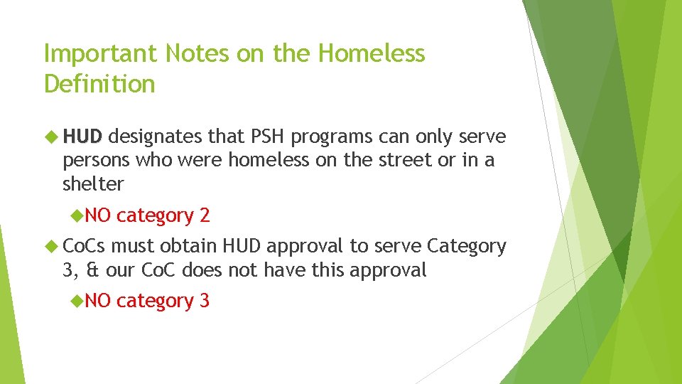 Important Notes on the Homeless Definition HUD designates that PSH programs can only serve