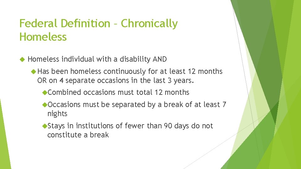 Federal Definition – Chronically Homeless individual with a disability AND Has been homeless continuously