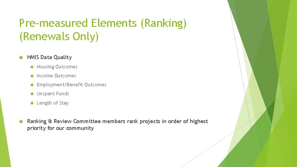 Pre-measured Elements (Ranking) (Renewals Only) HMIS Data Quality Housing Outcomes Income Outcomes Employment/Benefit Outcomes