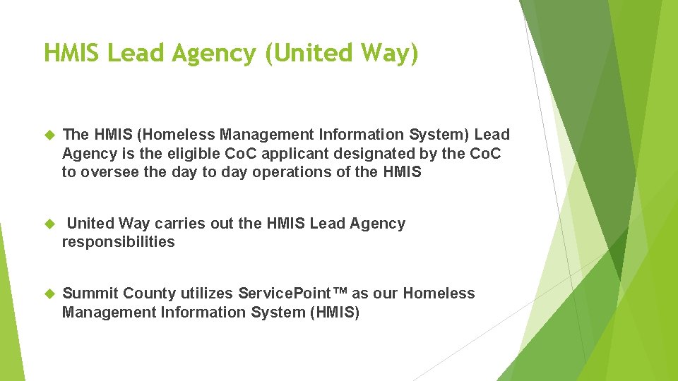 HMIS Lead Agency (United Way) The HMIS (Homeless Management Information System) Lead Agency is